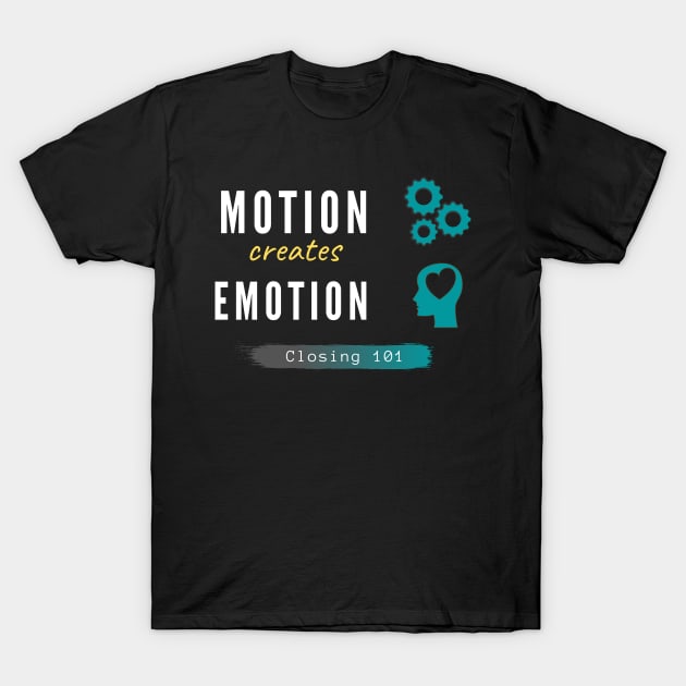 Motion creates Emotion Closer Sales Gift Idea T Shirt TeePublic